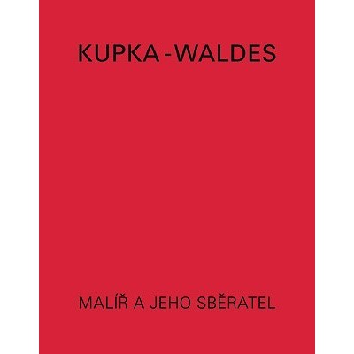 Kupka - Waldes | Artist And His Collector